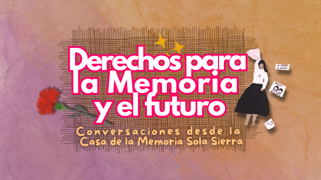 Conversaciones desde la Casa de la Memoria Sola Sierra